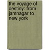 The Voyage of Destiny: From Jamnagar to New York by Amirali Mamdani G