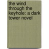 The Wind Through the Keyhole: A Dark Tower Novel by  Stephen King 