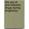 The use of anti-infective drugs during pregnancy door Fabiano Santos