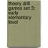 Theory Drill Games Set 3: Early Elementary Level