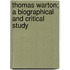 Thomas Warton; a Biographical and Critical Study