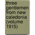 Three Gentlemen from New Caledonia (Volume 1915)