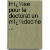 Thï¿½Se Pour Le Doctorat En Mï¿½Decine ... door Bdouard Gros