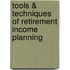 Tools & Techniques of Retirement Income Planning