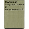 Towards an Integrated Theory of Entrepreneurship by Dr Colin Benjamin