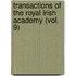 Transactions of the Royal Irish Academy (Vol. 9)
