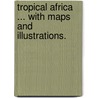 Tropical Africa ... With maps and illustrations. door Henry Drummond