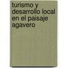 Turismo y desarrollo local en el Paisaje Agavero door LucíA. González