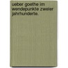 Ueber Goethe im Wendepunkte zweier Jahrhunderte. by Karl Gutzkow