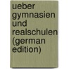 Ueber Gymnasien Und Realschulen (German Edition) door F. Becker O