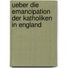 Ueber die Emancipation der Katholiken in England door John Ehrenberg