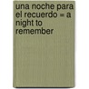 Una Noche Para el Recuerdo = A Night to Remember by Anne McAllister