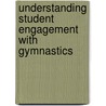 Understanding Student Engagement with Gymnastics door Jacqui Peters