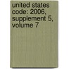United States Code: 2006, Supplement 5, Volume 7 by Not Available