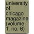 University of Chicago Magazine (Volume 1, No. 6)