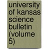 University of Kansas Science Bulletin (Volume 5) door University of Kansas