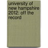 University of New Hampshire 2012: Off the Record by Kate Dube