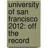 University of San Francisco 2012: Off the Record by Sara Allshouse