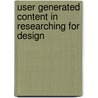 User generated Content in researching for Design door Alexandre Joyce