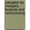 Valuation for Mergers, Buyouts and Restructuring door Enrique R. Arzac