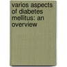 Varios Aspects Of Diabetes Mellitus: An Overview door Suresh Kumar