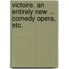 Victoire. An entirely new ... comedy opera, etc. door Alfred Smythe