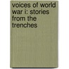 Voices Of World War I: Stories From The Trenches door Ann Heinrichs