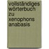 Vollständiges Wörterbuch zu Xenophons Anabasis