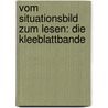 Vom Situationsbild zum Lesen: Die Kleeblattbande by Michael Häußler