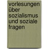 Vorlesungen über Sozialismus und soziale Fragen door Biedermann Karl