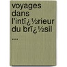 Voyages Dans L'Intï¿½Rieur Du Brï¿½Sil ... door Auguste De Saint-Hilaire