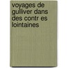 Voyages de Gulliver Dans Des Contr Es Lointaines door Johathan Swift