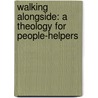 Walking Alongside: A Theology for People-Helpers by Bill Andersen