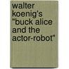 Walter Koenig's "Buck Alice and the Actor-Robot" by Walter Koenig