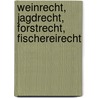 Weinrecht, Jagdrecht, Forstrecht, Fischereirecht door Achim Blau
