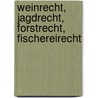 Weinrecht, Jagdrecht, Forstrecht, Fischereirecht door Achim Blau