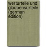 Werturteile Und Glaubensurteile (German Edition) door Wilhelm Theodor Reischle Max