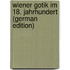 Wiener Gotik im 18. Jahrhundert (German Edition)