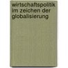 Wirtschaftspolitik im Zeichen der Globalisierung door Jens Bulmann