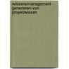 Wissensmanagement - Generieren Von Projektwissen door Katrin O