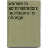Women in Administration: Facilitators for Change door L. Nan Restine