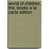 World of Children, The, Books a la Carte Edition door Joan Littlefield Cook