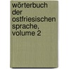 Wörterbuch Der Ostfriesischen Sprache, Volume 2 by J. Ten Doornkaat Koolman