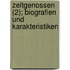 Zeitgenossen (2); Biografien Und Karakteristiken