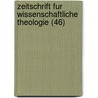 Zeitschrift Fur Wissenschaftliche Theologie (46) by B. Cher Group