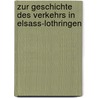 Zur Geschichte Des Verkehrs in Elsass-Lothringen door Löper C.