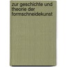 Zur Geschichte und Theorie der Formschneidekunst door Friedrich Von Rumohr Carl