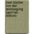 Zwei Bücher Von Der Weissagung (German Edition)