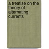 a Treatise on the Theory of Alternating Currents by Alexander Russell