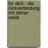 für Dich - Die Rückverbindung mit Deiner Seele door Michael Elrahim Amira Weber